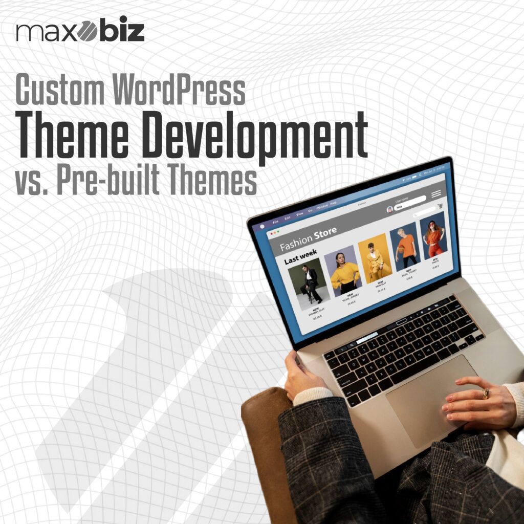 Custom WordPress Theme Development vs. Pre-built