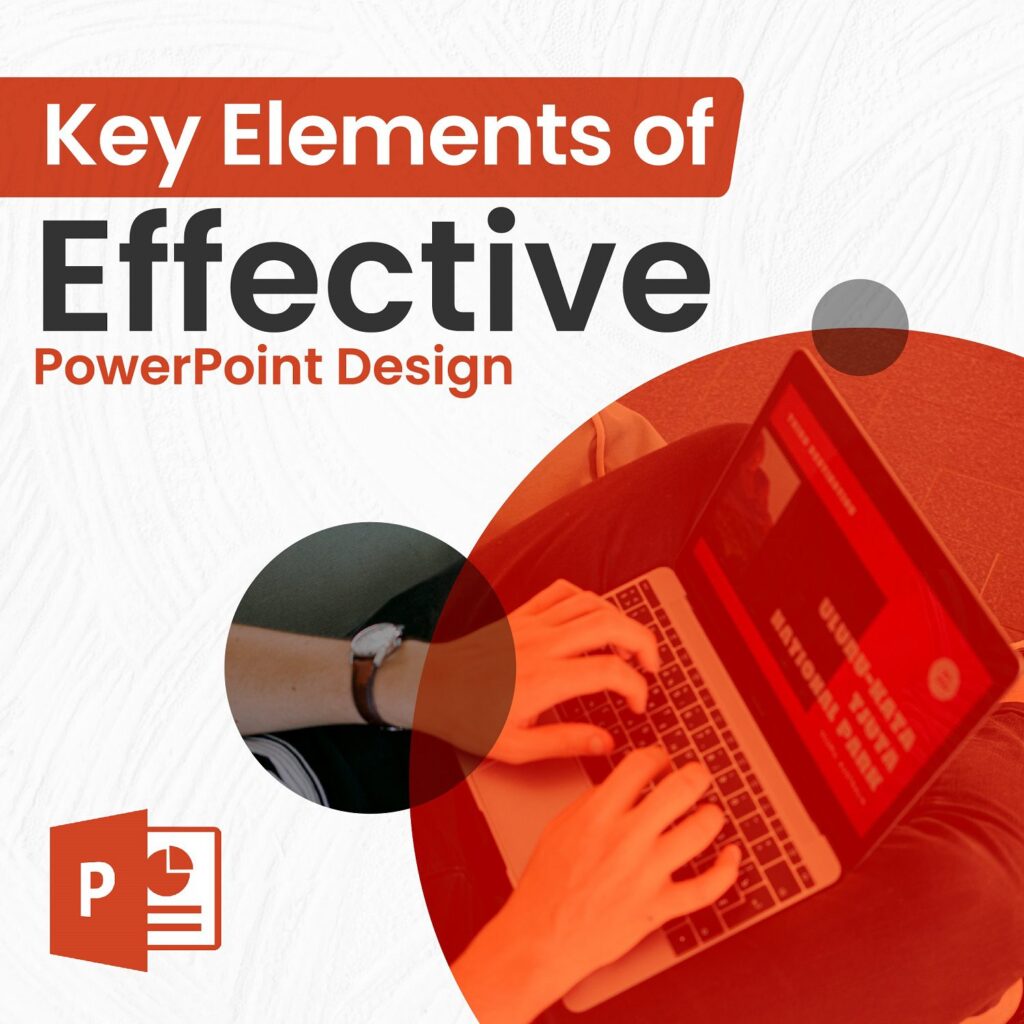 Key Elements of Effective PowerPoint Design