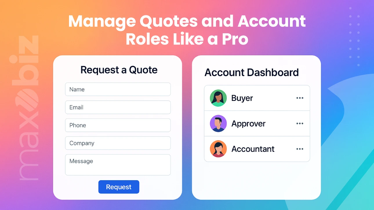 Manage quotes and account roles in B2B eCommerce with request a quote form and account dashboard for buyer, approver, and accountant.
