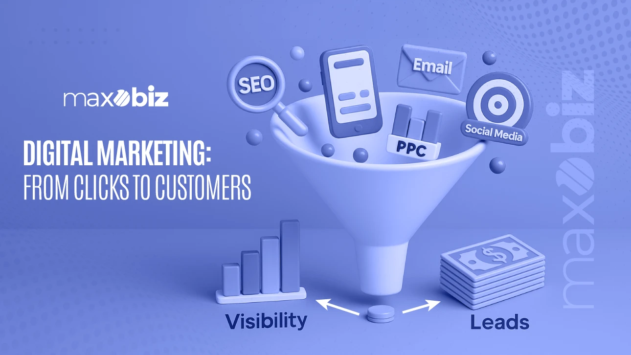 Graphic with the Maxobiz logo and the text 'Digital Marketing: From Clicks to Customers.' A funnel illustration shows SEO, PPC, Email, and Social Media leading to results: Visibility and Leads.