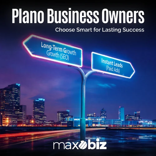 Plano business owners signpost showing two choices: Long-term growth with SEO or instant leads with paid ads. Text reads ‘Choose Smart for Lasting Success.’ Maxobiz logo at bottom