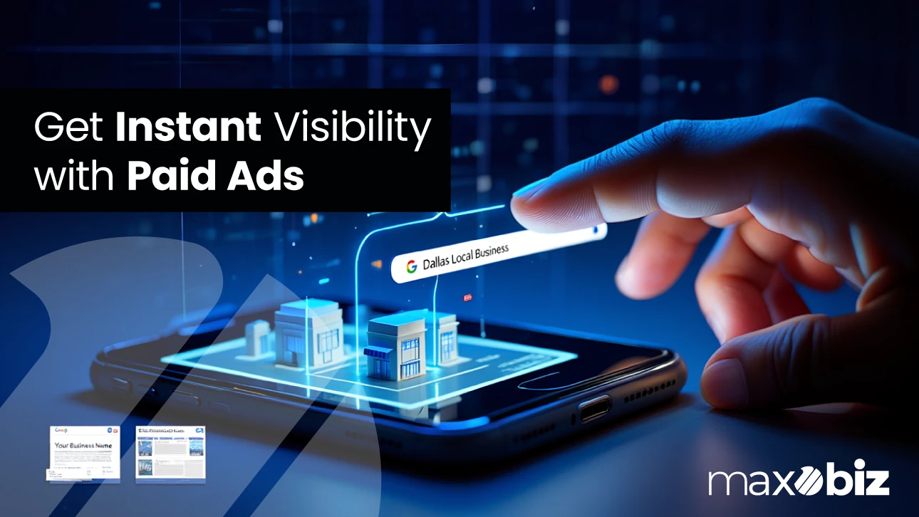 Maxobiz digital marketing showing instant visibility with paid ads for Dallas local businesses.