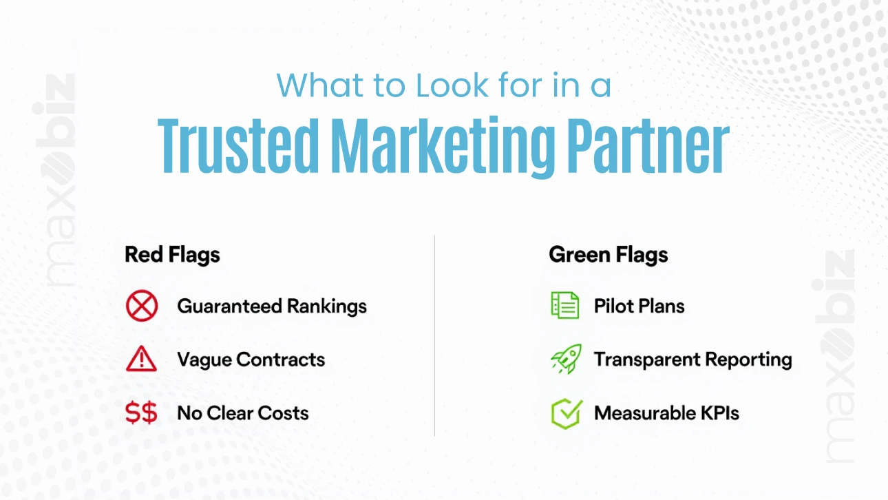 What to look for in a trusted marketing partner. Red flags: guaranteed rankings, vague contracts, no clear costs. Green flags: pilot plans, transparent reporting, measurable KPIs.
