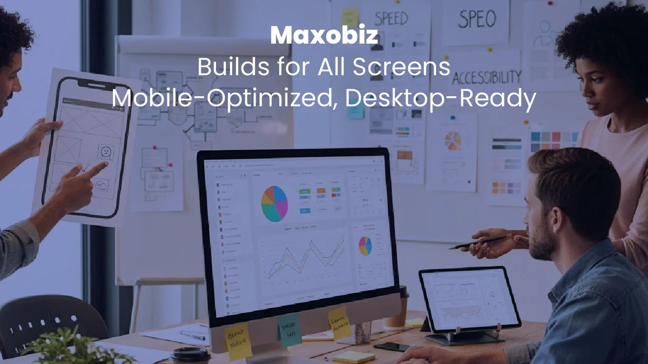 Team at Maxobiz designing responsive interfaces for all devices, showcasing expertise in Mobile-First vs Desktop-First Development strategies.