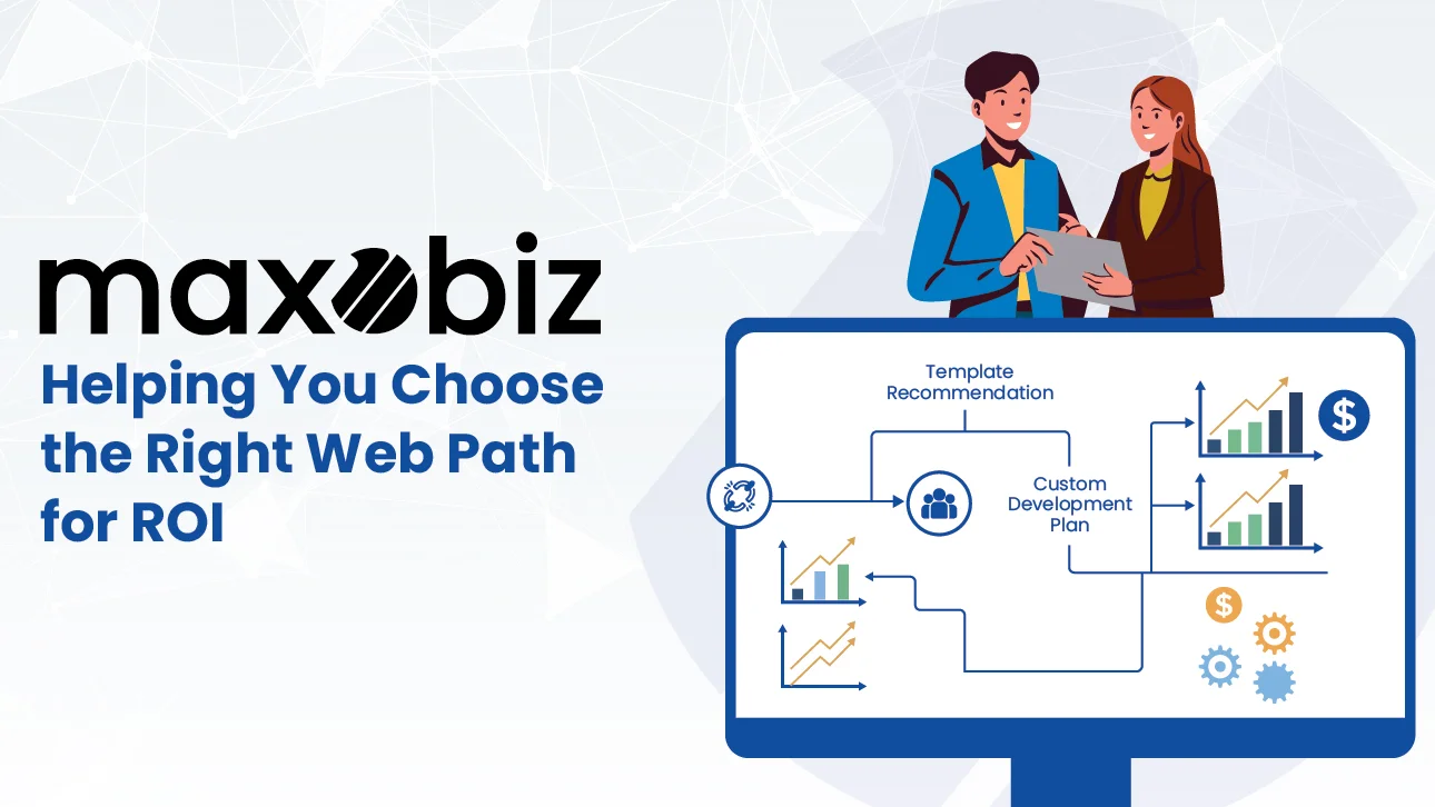 Maxobiz team helping businesses choose between custom website development and template solutions for better ROI.
